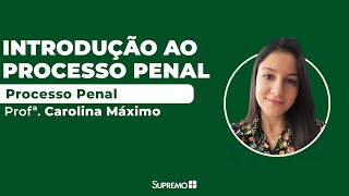 Introdução ao Processo Penal  Profª Carolina Máximo [upl. by Davon]