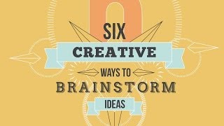 Six Creative Ways To Brainstorm Ideas [upl. by Eaton]