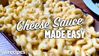 How to Make Cheese Sauce the Easy Way  You Can Cook That  Allrecipescom [upl. by Okoyik796]