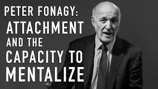 Attachment amp the Capacity to Mentalize  PETER FONAGY [upl. by Dranoc]