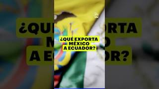 ARANCELES  ¿Qué EXPORTA México a Ecuador [upl. by Varipapa516]