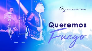 Queremos Fuego  Jesus Worship Center Live Video Oficial [upl. by Koran]