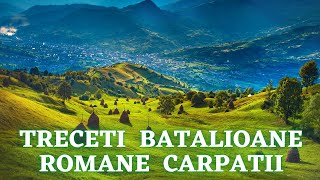 Treceti Batalioane Romane Carpatii [upl. by Lussier]