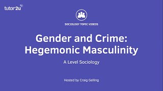 Gender and Crime  Hegemonic Masculinity  A Level Sociology [upl. by Breeze64]