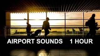 Airport Sounds  One Hour The Most Complete Airport Ambience [upl. by Anawahs]