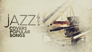 Jazz Covers Popular Songs 5 Hours [upl. by Adnilreb]