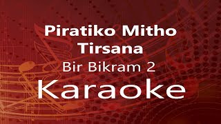 Piratiko Mitho Tirsana quotBir Bikram 2quot Movie Song  Karaoke High Quality [upl. by Marten]