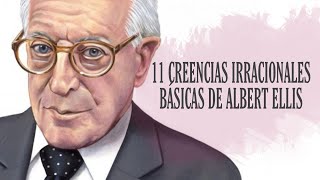 11 CREENCIAS IRRACIONALES BÁSICAS DE ALBERT ELLIS [upl. by Nwahsyt]