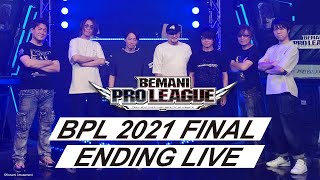 BPL 2021 FINAL ENDING LIVE／BEMANI PRO LEAGUE 2021 [upl. by Ramed]