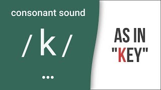 Consonant Sound  k  as in quotkeyquot – American English Pronunciation [upl. by Diver]